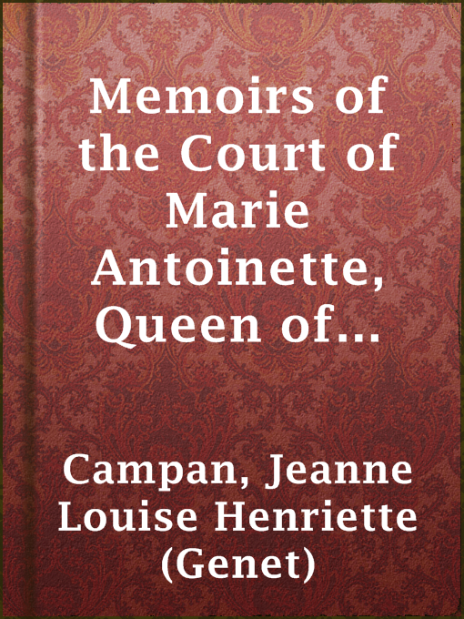 Cover image for Memoirs of the Court of Marie Antoinette, Queen of France, Volume 4